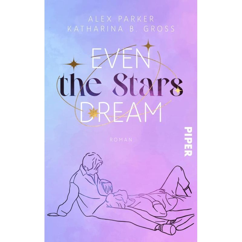 Even The Stars Dream - Alex Parker, Katharina B. Gross, Taschenbuch von Piper
