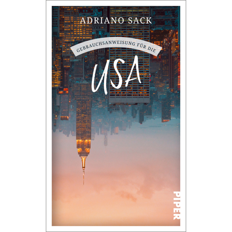 Gebrauchsanweisung Für Die Usa - Adriano Sack, Taschenbuch von Piper