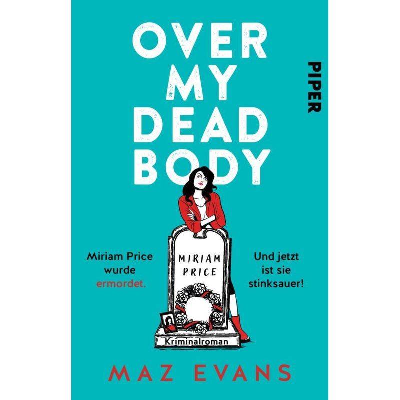 Over My Dead Body - Maz Evans, Kartoniert (TB) von Piper