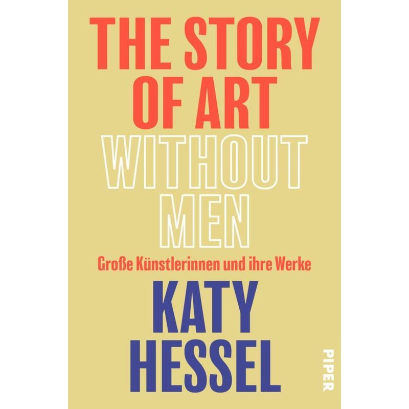 The Story Of Art Without Men - Katy Hessel, Gebunden von Piper