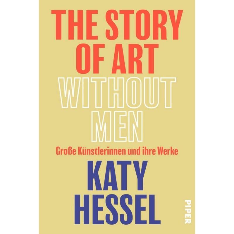 The Story Of Art Without Men - Katy Hessel, Gebunden von Piper