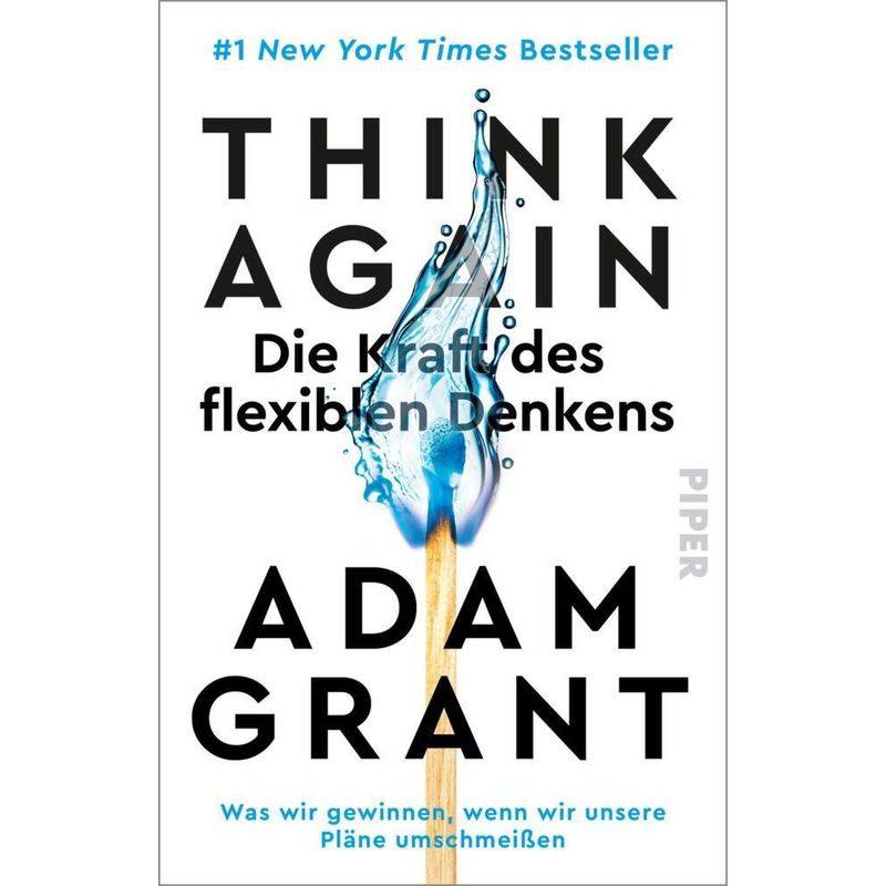 Think Again - Die Kraft Des Flexiblen Denkens - Adam Grant, Taschenbuch von Piper