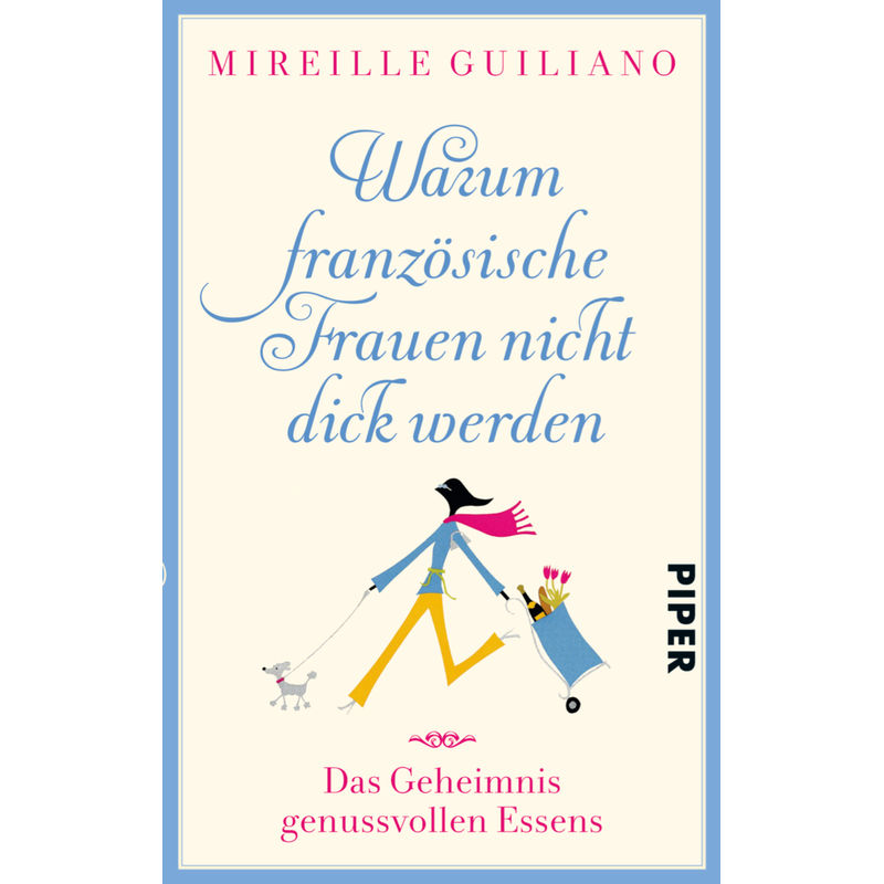 Warum Französische Frauen Nicht Dick Werden - Mireille Guiliano, Taschenbuch von Piper