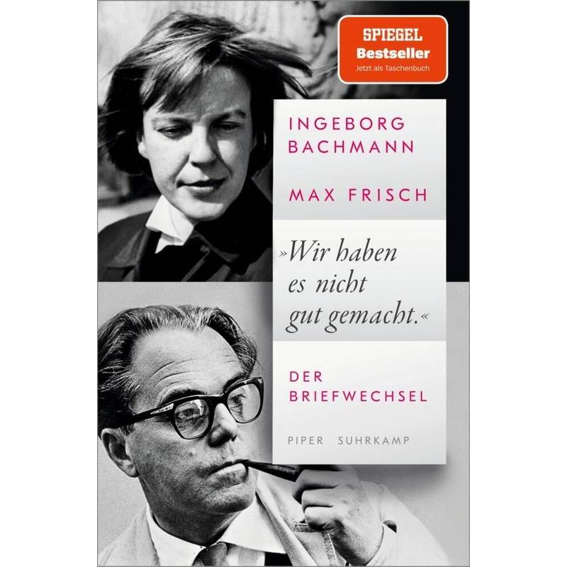 »Wir Haben Es Nicht Gut Gemacht« - Ingeborg Bachmann, Max Frisch, Taschenbuch von Piper