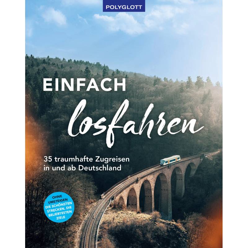 Einfach Losfahren. 35 Traumhafte Zugreisen In Und Ab Deutschland, Gebunden von Polyglott-Verlag