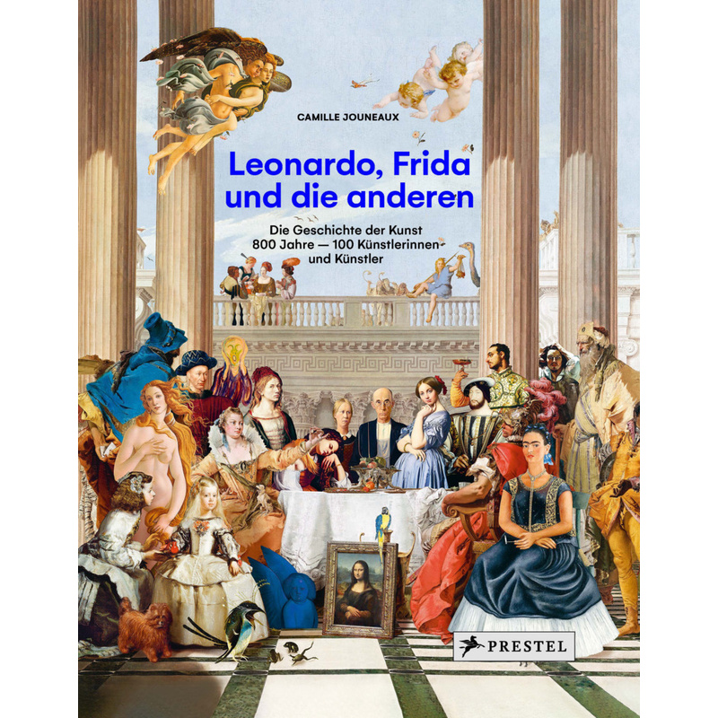 Leonardo, Frida Und Die Anderen - Camille Jouneaux, Gebunden von Prestel