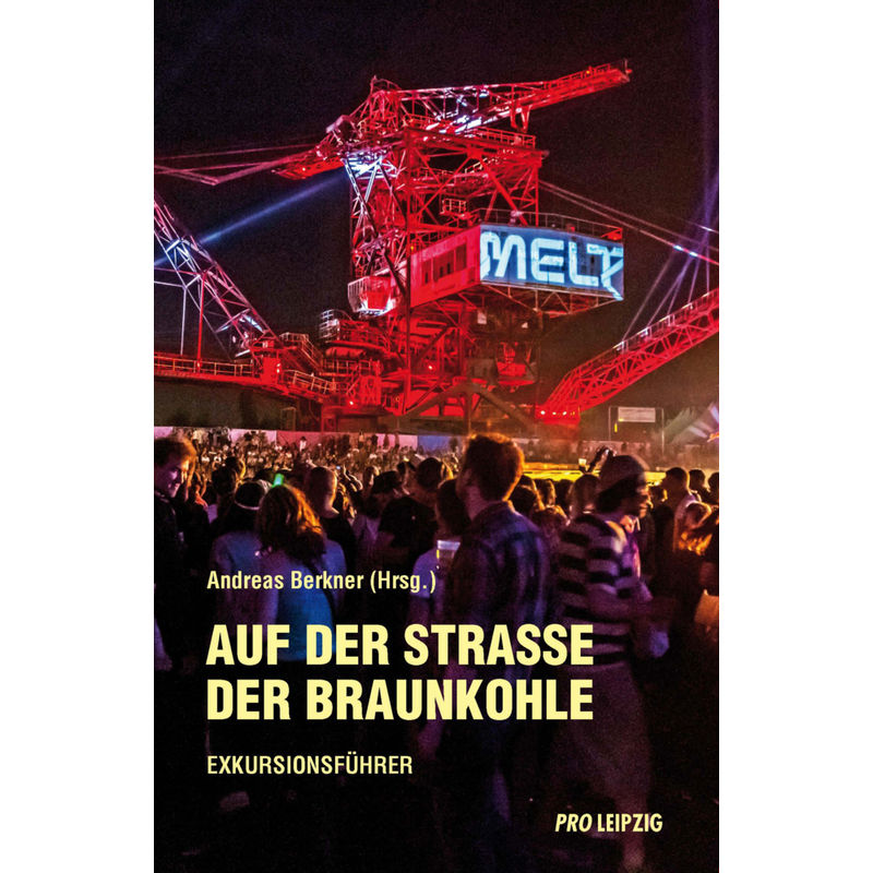 Auf Der Straße Der Braunkohle. Exkursionsführer, Kartoniert (TB) von Pro Leipzig