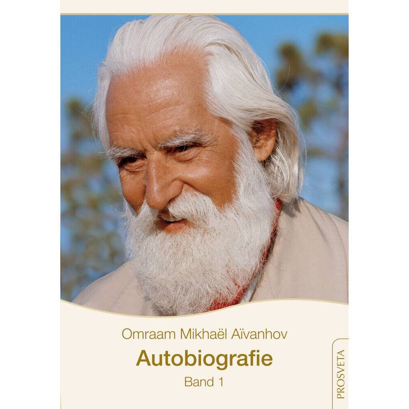 Autobiografie - Omraam Mikhaël Aïvanhov, Kartoniert (TB) von Prosveta Verlag und Versandbuchhandel