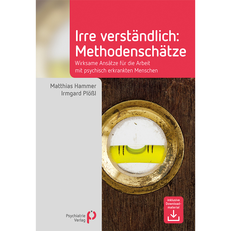 Irre Verständlich: Methodenschätze - Matthias Hammer, Irmgard Plößl, Gebunden von Psychiatrie-Verlag