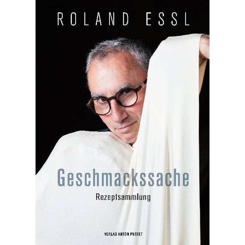 Roland Essl - Geschmackssache - Roland Essl, Gebunden von Pustet, Salzburg