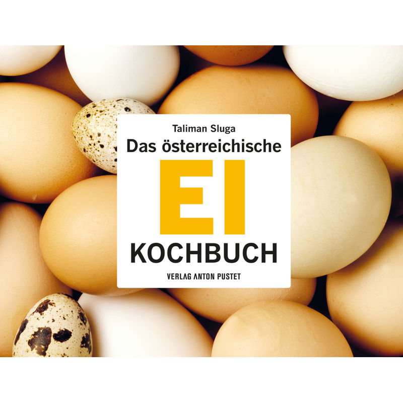 Das Österreichische Ei-Kochbuch - Taliman Sluga, Gebunden von Pustet, Salzburg