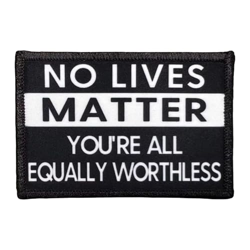 Positive Patches, No Lives Matter, You're All Equally Worthless Positive Life Patch, Iron On Embroidery Patch for DIY Crafts Hats Clothes Backpacks von RAILONCH