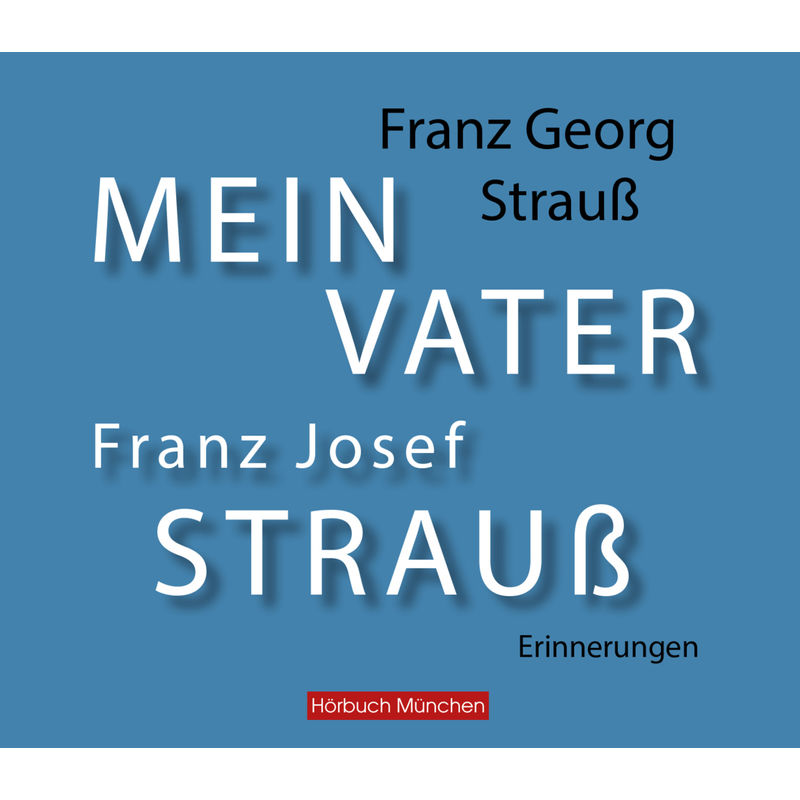 Mein Vater Franz Josef Strauß,Audio-Cd - Franz Georg Strauß (Hörbuch) von RBmedia