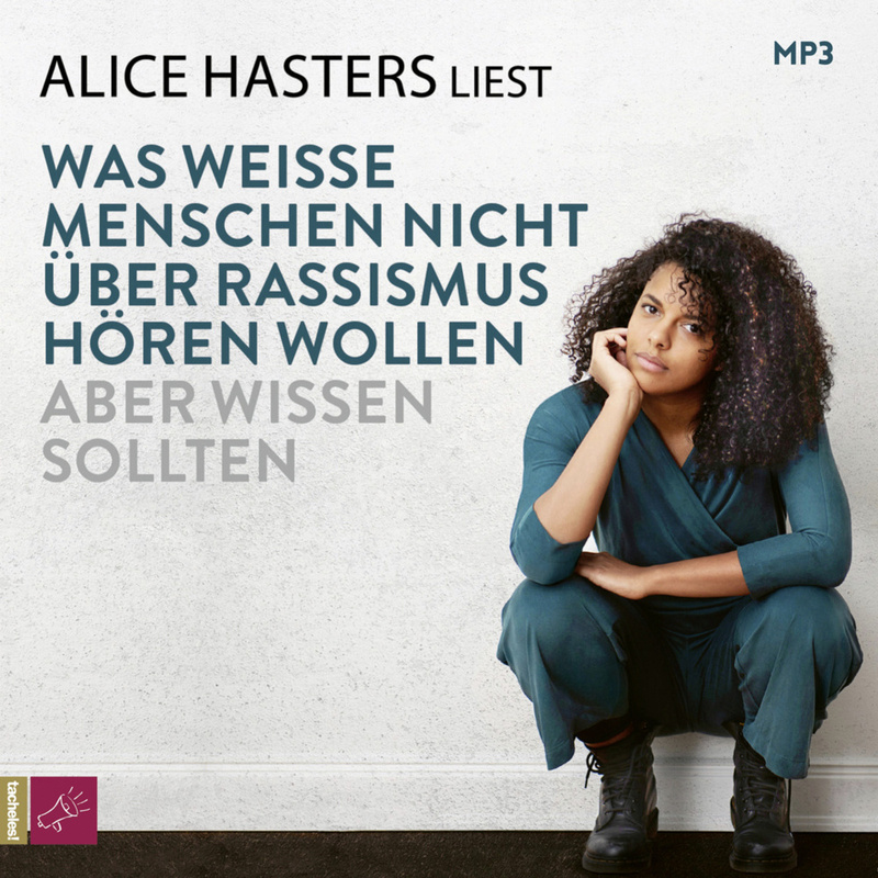 Was Weiße Menschen Nicht Über Rassismus Hören Wollen Aber Wissen Sollten,1 Audio-Cd, 1 Mp3 - Alice Hasters (Hörbuch) von ROOF MUSIC