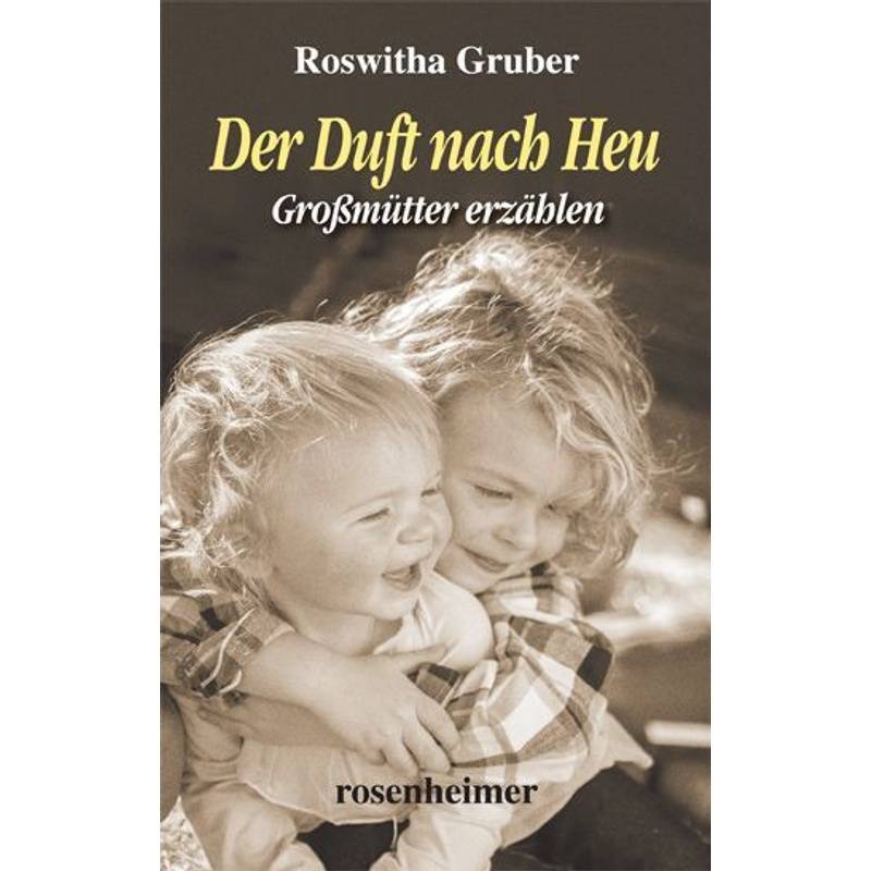 Der Duft Nach Heu - Roswitha Gruber, Gebunden von ROSENHEIMER VERLAGSHAUS