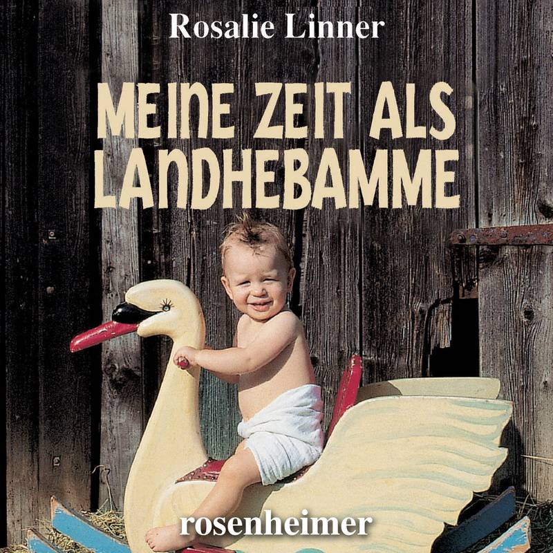 Meine Zeit als Landhebamme - Rosalie Linner (Hörbuch-Download) von ROSENHEIMER VERLAGSHAUS