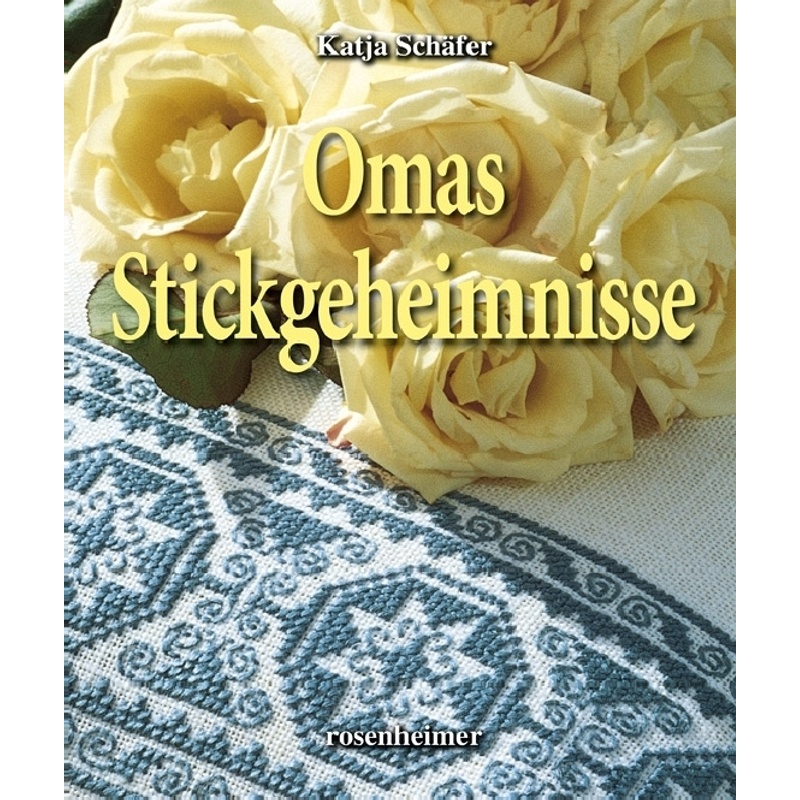 Omas Stickgeheimnisse - Katja Schäfer, Gebunden von ROSENHEIMER VERLAGSHAUS