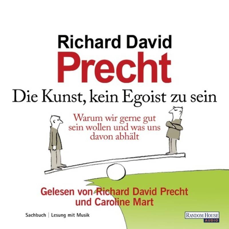 Die Kunst, kein Egoist zu sein - Richard David Precht (Hörbuch-Download) von Random House Audio