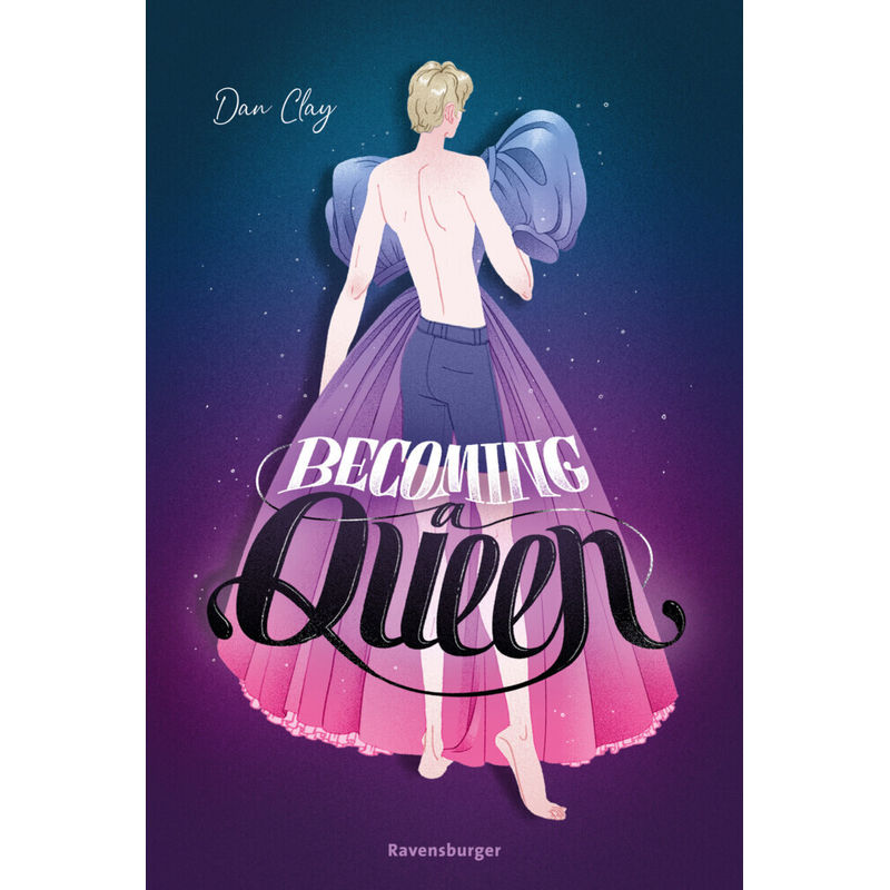 Becoming A Queen (Humorvolle Lgbtq+-Romance, Die Mitten Ins Herz Geht Und Dort Bleibt) - Dan Clay, Taschenbuch von Ravensburger Verlag