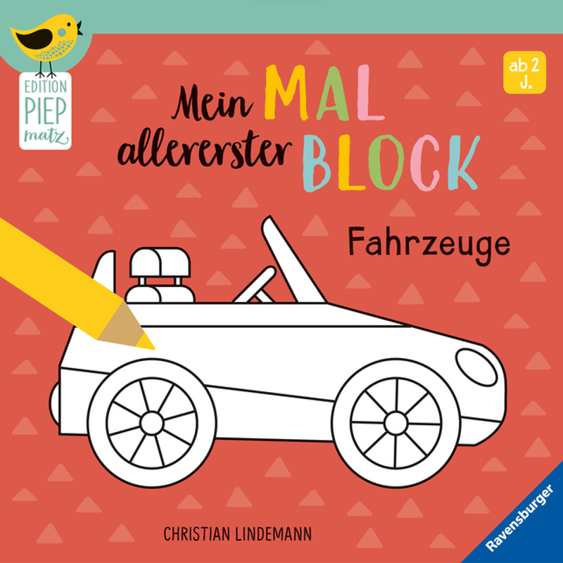 Edition Piepmatz: Mein Allererster Malblock - Fahrzeuge, Kartoniert (TB) von Ravensburger Verlag