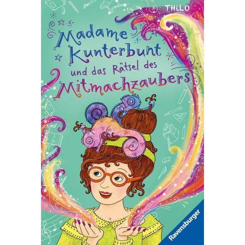 Madame Kunterbunt Und Das Rätsel Des Mitmachzaubers / Madame Kunterbunt Bd.3 - Thilo, Gebunden von Ravensburger Verlag