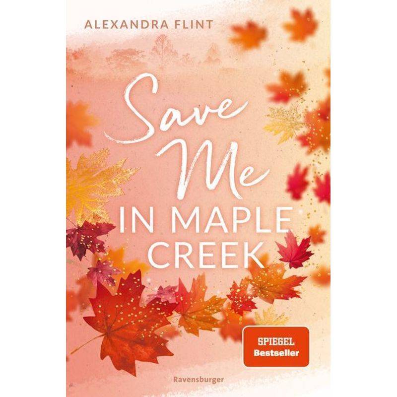 Save Me In Maple Creek / Maple Creek Bd.2 - Alexandra Flint, Taschenbuch von Ravensburger Verlag
