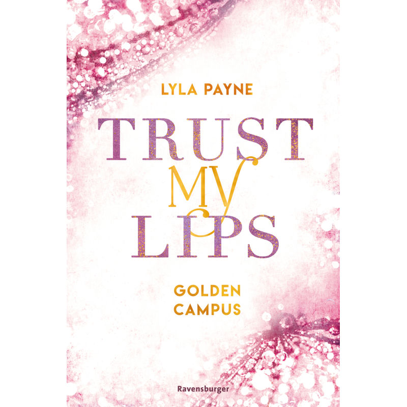 Trust My Lips / Golden Campus Bd.2 - Lyla Payne, Taschenbuch von Ravensburger Verlag