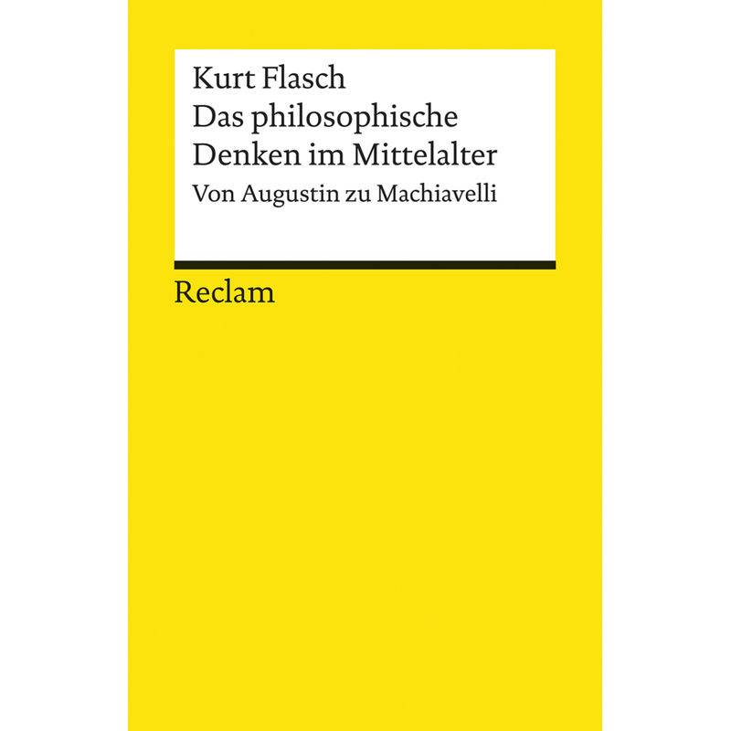 Das Philosophische Denken Im Mittelalter - Kurt Flasch, Taschenbuch von Reclam, Ditzingen