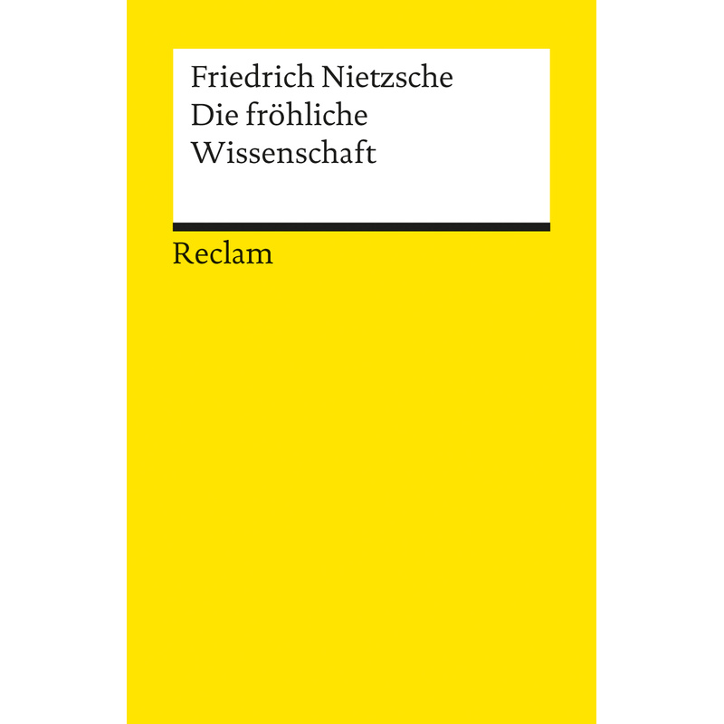 Die fröhliche Wissenschaft - Friedrich Nietzsche, Taschenbuch von Reclam, Ditzingen