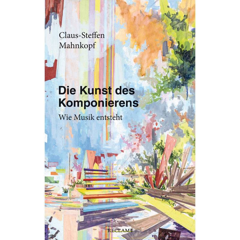 Die Kunst Des Komponierens - Claus-Steffen Mahnkopf, Gebunden von Reclam, Ditzingen