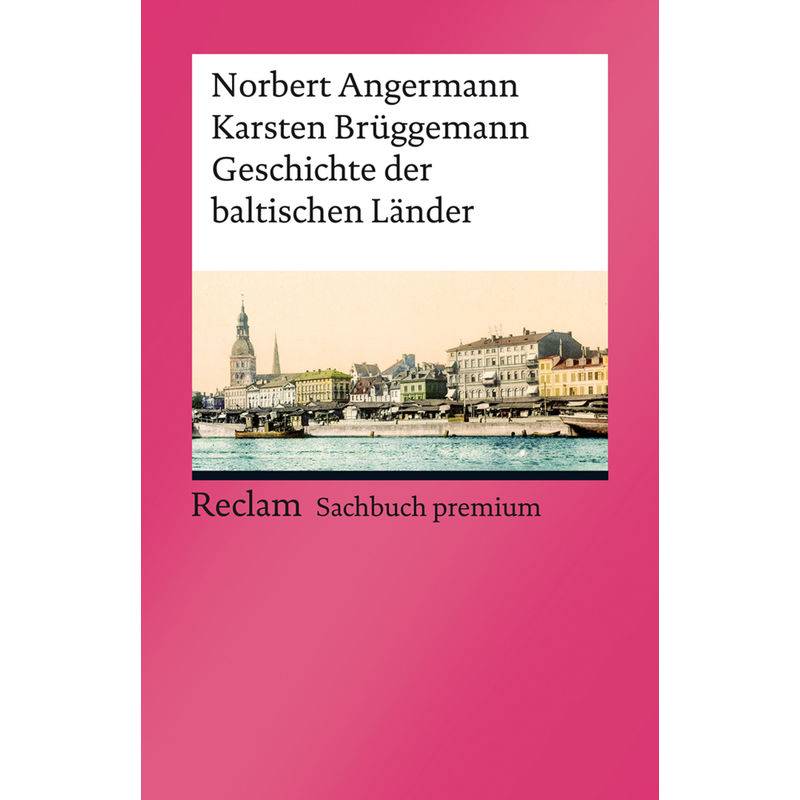 Geschichte Der Baltischen Länder - Norbert Angermann, Karsten Brüggemann, Taschenbuch von Reclam, Ditzingen