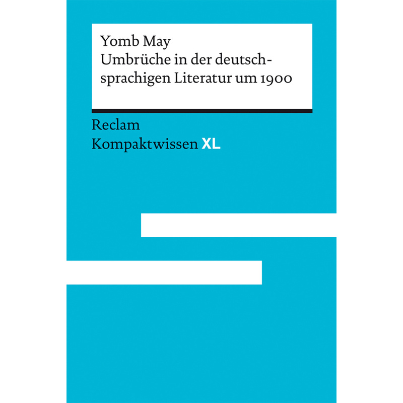 Umbrüche In Der Deutschsprachigen Literatur Um 1900 - Yomb May, Kartoniert (TB) von Reclam, Ditzingen