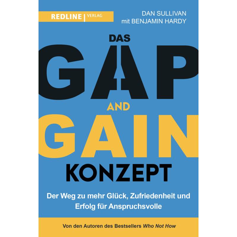 Das Gap-And-Gain-Konzept - Dan Sullivan, Benjamin Hardy, Kartoniert (TB) von Redline Verlag