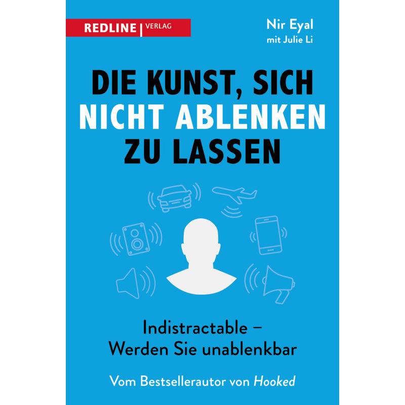 Die Kunst, Sich Nicht Ablenken Zu Lassen - Nir Eyal, Julie Li, Kartoniert (TB) von Redline Verlag