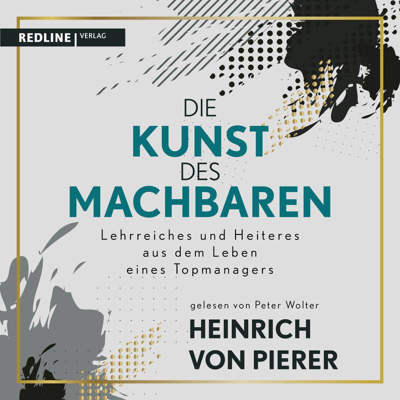 Die Kunst des Machbaren - Heinrich von Pierer (Hörbuch-Download) von Redline Verlag