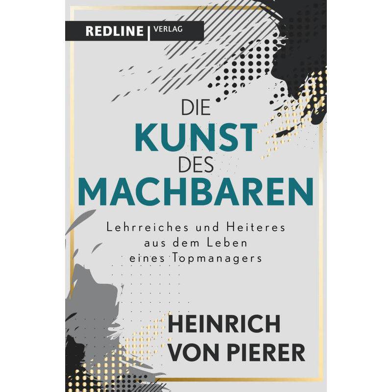 Die Kunst Des Machbaren - Heinrich von Pierer, Gebunden von Redline Verlag