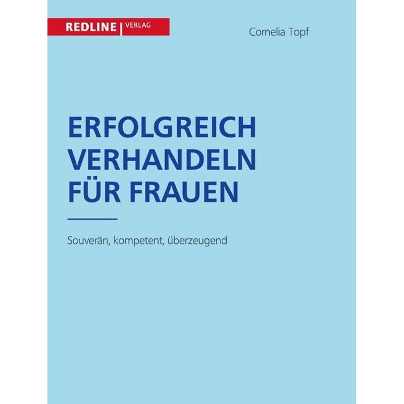 Erfolgreich Verhandeln Für Frauen - Cornelia Topf, Kartoniert (TB) von Redline Verlag