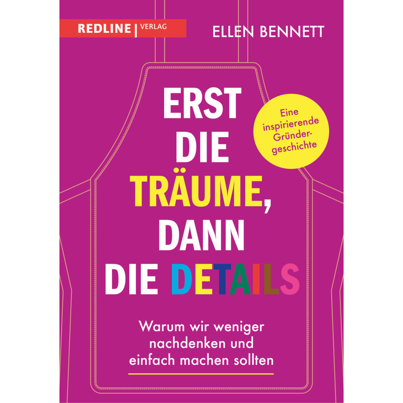 Erst Die Träume, Dann Die Details - Ellen Bennett, Gebunden von Redline Verlag