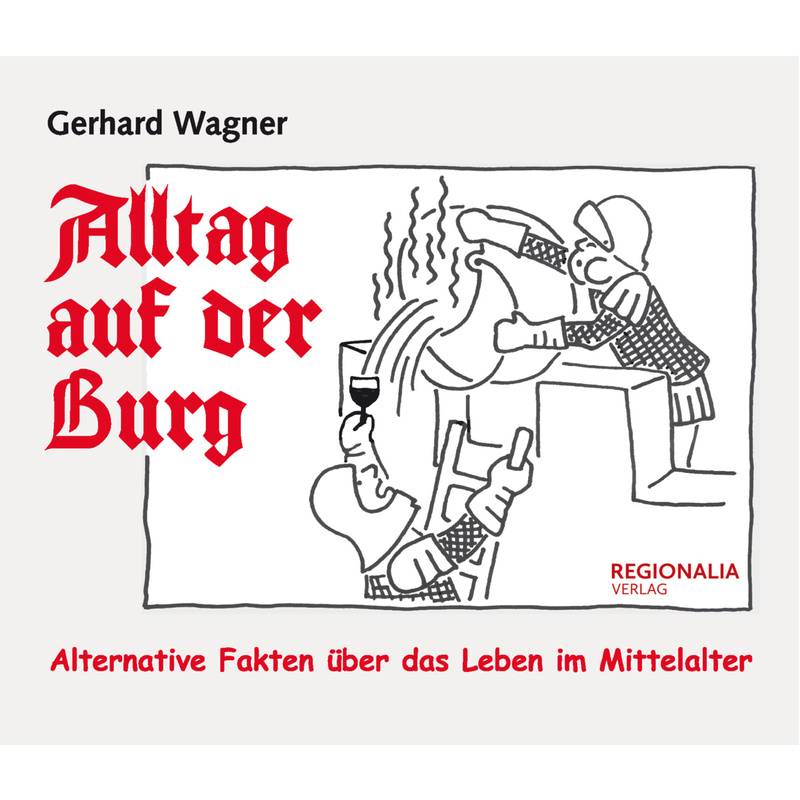 Alltag Auf Der Burg - Gerhard Wagner, Kartoniert (TB) von Regionalia Verlag