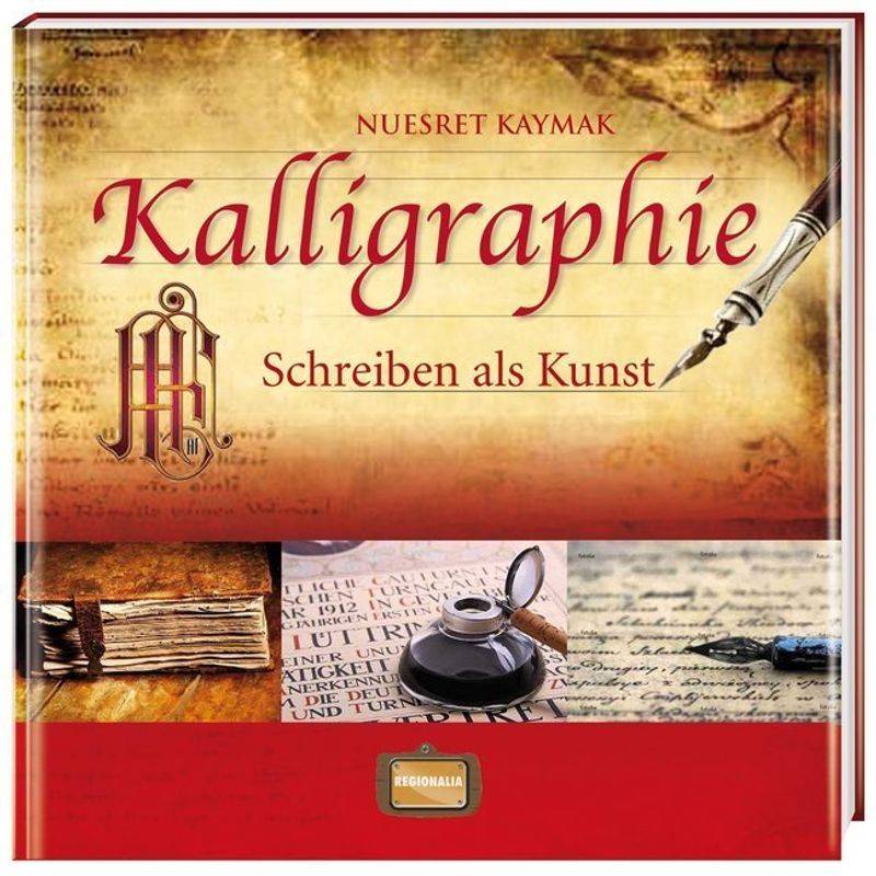 Kalligraphie - Nuesret Kaymak, Gebunden von Regionalia Verlag