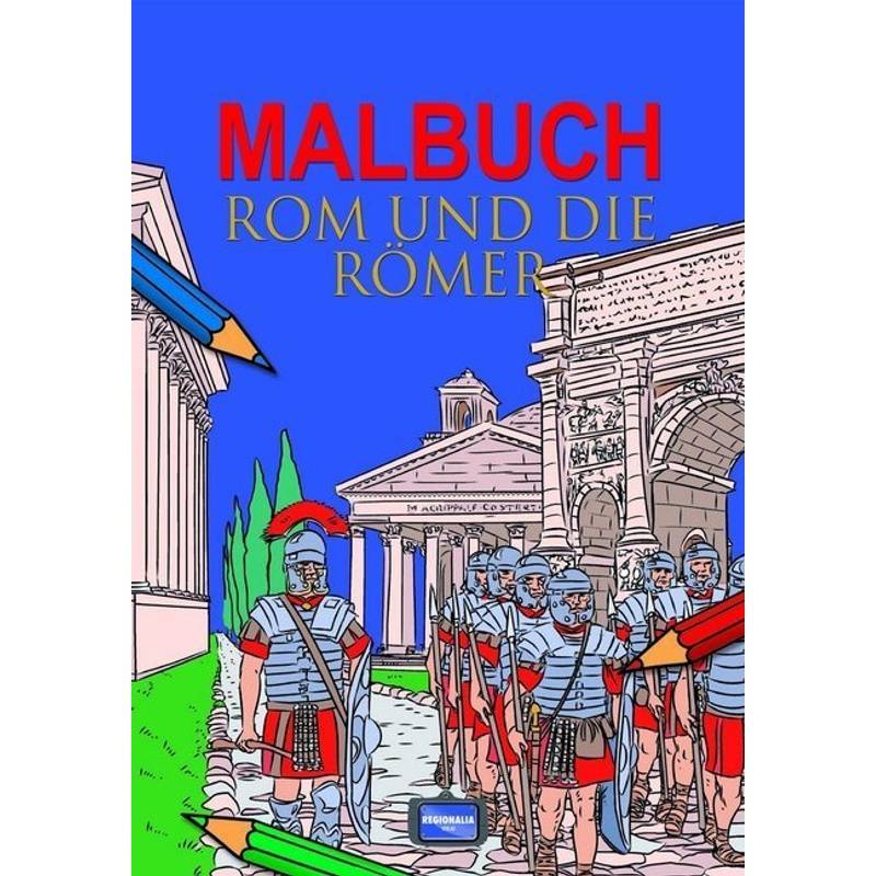 Malbuch Rom Und Die Römer, Kartoniert (TB) von Regionalia Verlag