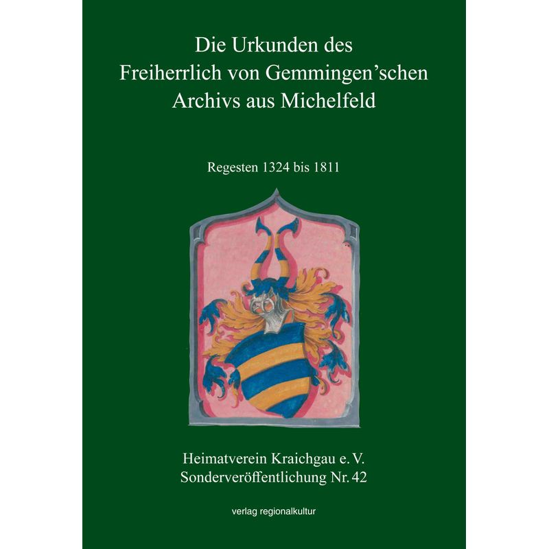 Die Urkunden Des Freiherrlich Von Gemmingen'schen Archivs Aus Michelfeld, Gebunden von Regionalkultur Verlag Gmb