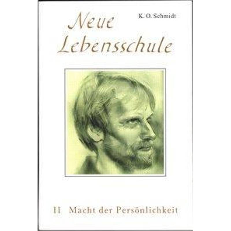 Neue Lebensschule Ii. Macht Der Persönlichkeit - K. O. Schmidt, Kartoniert (TB) von Reichl, O.