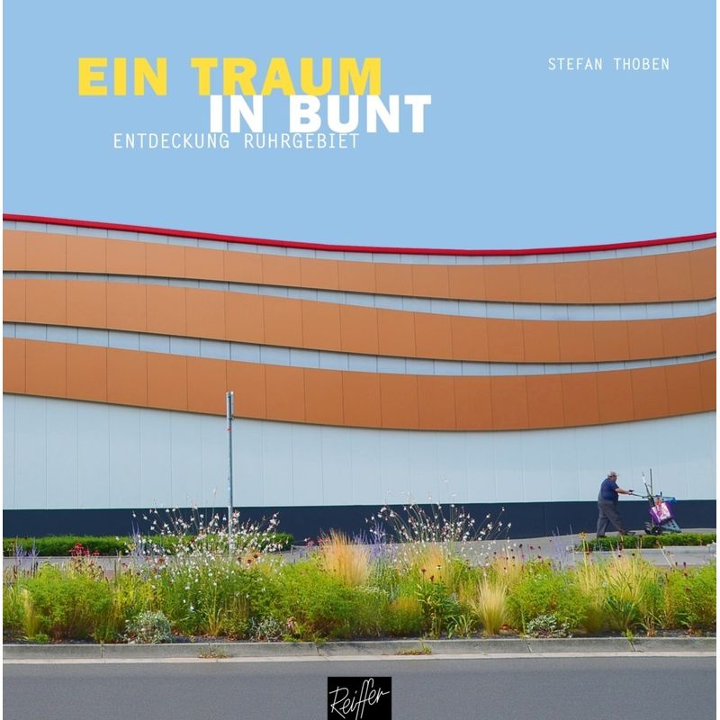 Ein Traum In Bunt - Stefan Thoben, Gebunden von Reiffer
