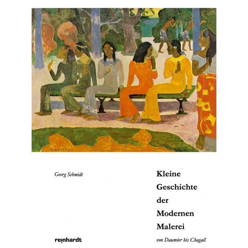 Kleine Geschichte Der Modernen Malerei Von Daumier Bis Chagall - Georg Schmidt, Kartoniert (TB) von Reinhardt, Basel