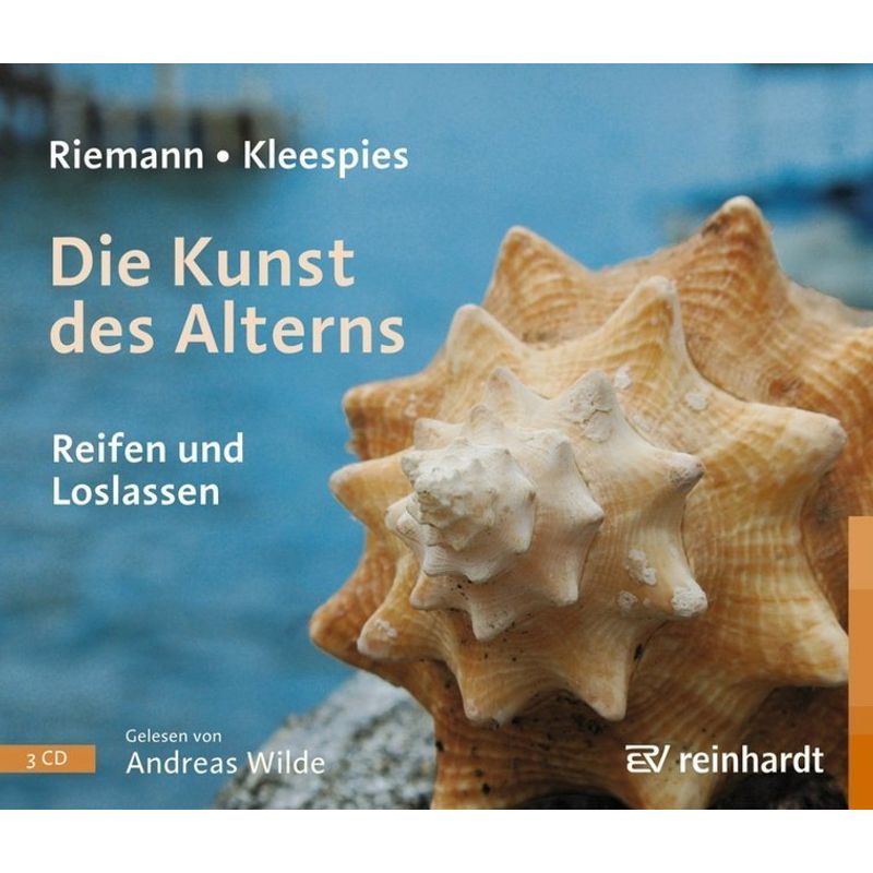 Die Kunst Des Alterns (Hörbuch),3 Audio-Cds - Fritz Riemann, Wolfgang Kleespies (Hörbuch) von Reinhardt, München
