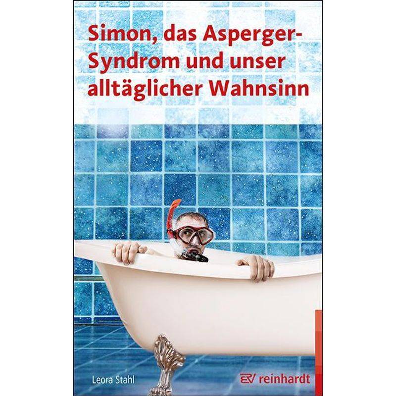 Simon, Das Asperger-Syndrom Und Unser Alltäglicher Wahnsinn - Leora Stahl, Kartoniert (TB) von Reinhardt, München