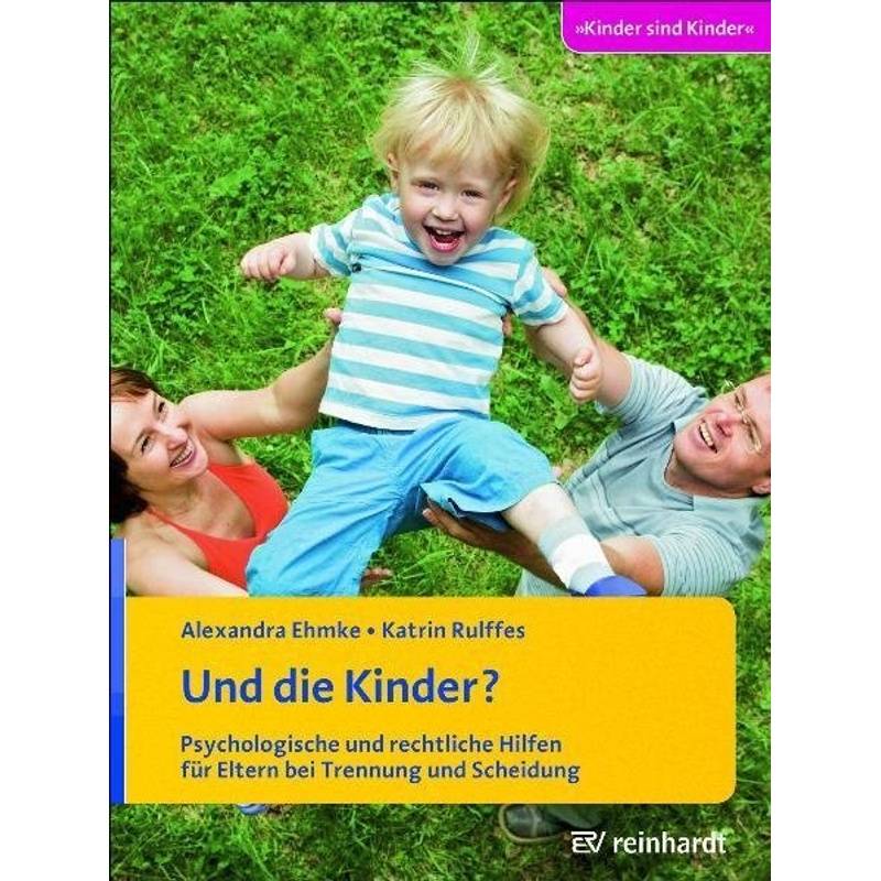 Und Die Kinder? - Alexandra Ehmke, Katrin Rulffes, Kartoniert (TB) von Reinhardt, München
