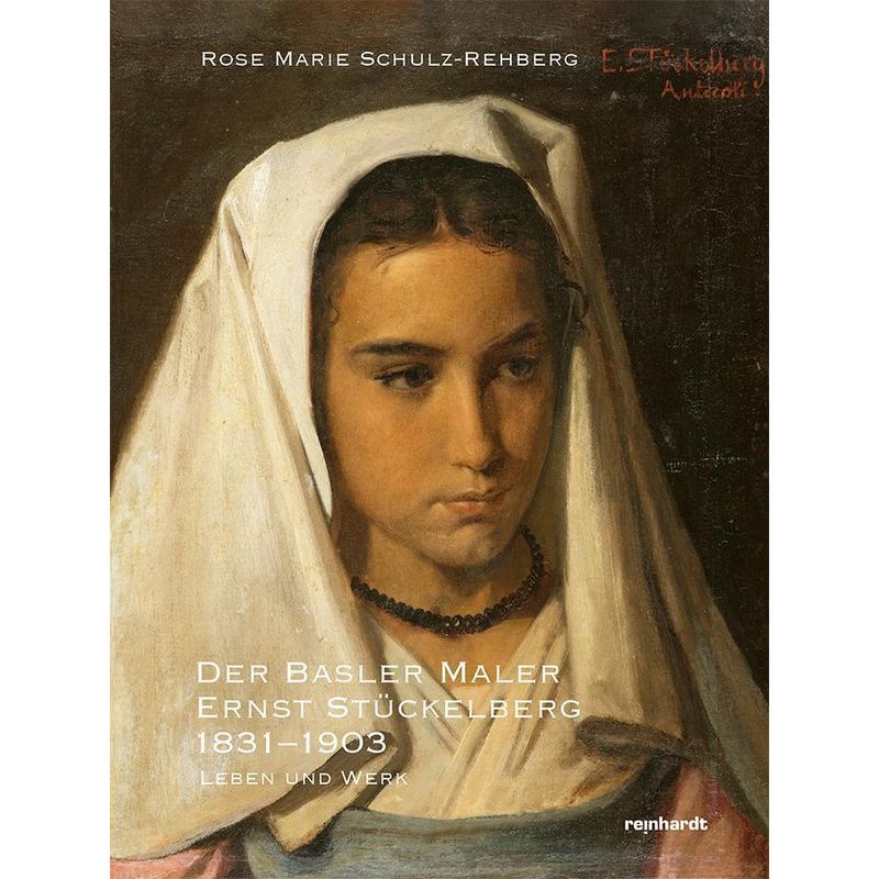Ernst Stückelberg 1831-1903 - Rose Marie Schulz Rehberg, Gebunden von Reinhardt, Basel