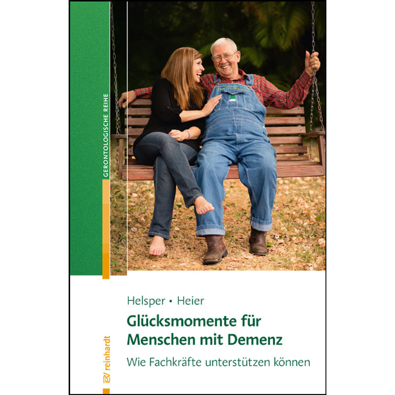 Glücksmomente Für Menschen Mit Demenz - Stefanie Helsper, Harriet Heier, Kartoniert (TB) von Reinhardt, München